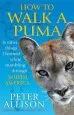 Audiobook How to Walk a Puma: & Other Things i Learned While Stumbing Around South America author Peter Allison