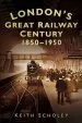 Audiobook London'S Great Railway Century 1850-1950: 1850-1950 author Keith Scholey
