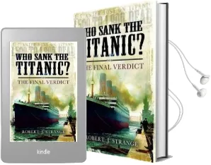 Who Sank the Titanic?: The Final Verdict Audiobook download free by Robert J. Strange