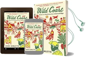 Wild Coast: Travels on South America'S Untamed Edge Audiobook download free by John Gimlette