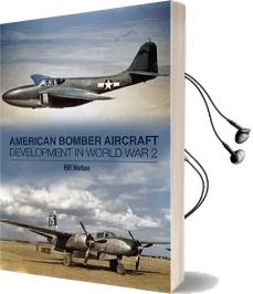American Bomber Aircraft Development in World war 2 Audiobook download free by Bill Norton