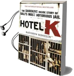 Hotel k: The Shocking Inside Story of Bali'S Most Notorious Jail Audiobook download free by Kathryn Bonella