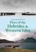 Audiobook Piers of the Hebrides & Western Isles author Alistair Deayton