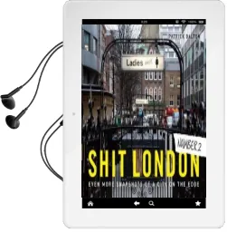 Shit London 2: Even More Snapshots of a City on the Edge Audiobook download free by Patrick Dalton
