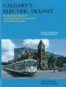 Audiobook Calgary'S Electric Transit: An Illustrated History of Electrified Public Transportation in Canada'S oil Capital - Streetcars, Trolley Buses & Light Trail Vehicles author Tom Schwarzkopf