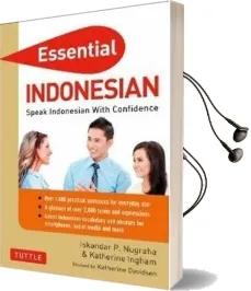 Essential Indonesian: Speak Indonesian With Confidence! (Self-Study Guide and Indonesian Phrasebook) Audiobook download free by Iskandar P. Nugraha