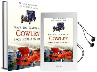 Making Cars at Cowley: From Morris to Mini Audiobook download free by Stephen Laing