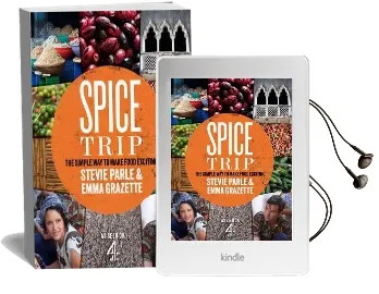 Spice Trip: The Simple way to Make Food Exciting Audiobook download free by Emma Grazette