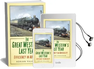 The Great Western'S Last Year: Efficiency in Adversity Audiobook download free by Adrian Vaughan