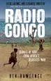 Audiobook Radio Congo: Signals of Hope From Africa'S Deadliest war author Ben Rawlence