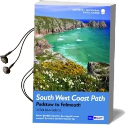 South West Coast Path: Padstow to Falmouth: From Golden Beaches to Rugged Coves Around Britain'S Southernmost tip Audiobook download free by John Macadam