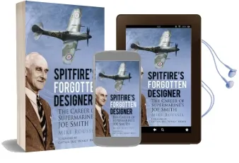 Spitfire'S Forgotten Designer: The Career of Supermarine'S joe Smith Audiobook download free by Mike Roussel