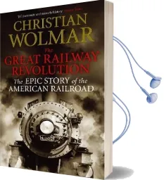 The Great Railway Revolution: The Epic Story of the American Railroad Audiobook download free by Christian Wolmar
