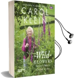 Wild Flowers: Nature'S own to Garden Grown Audiobook download free by Carol Klein