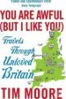 Audiobook You are Awful (But i Like You): Travels Through Unloved Britain author Tim Moore