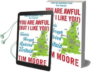 You are Awful (But i Like You): Travels Through Unloved Britain Audiobook download free by Tim Moore