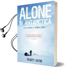 Alone in Antarctica Audiobook download free by Felicity Aston