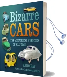 Bizarre Cars: The Strangest Vehicles of all Time Audiobook download free by Keith Ray