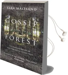 Gossip From the Forest: The Tangled Roots of our Forests and Fairytales Audiobook download free by Sara Maitland