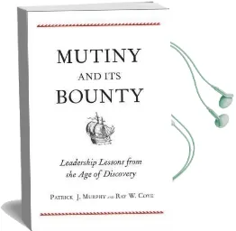 Mutiny and its Bounty: Leadership Lessons From the age of Discovery Audiobook download free by Patrick J. Murphy