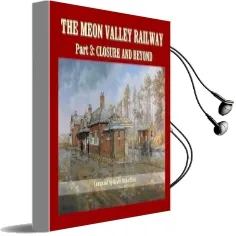 The Meon Valley Railway: Part 3: Closure and Beyond Audiobook download free by Kevin Robertson