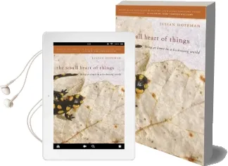 The Small Heart of Things: Being at Home in a Beckoning World Audiobook download free by Julian Hoffman