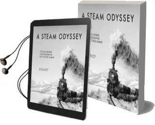 A Steam Odyssey: The Railroad Photographs of Victor Hand Audiobook download free by Victor Hand