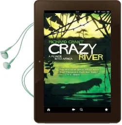 Crazy River: A Plunge Into Africa Audiobook download free by Richard Grant