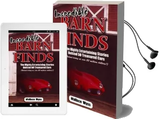 Incredible Barn Finds: The Highly Entertaining Stories Behind 50 Treasured Cars (Valued Today at Over 50 Million Dollars!) Audiobook download free by Wallace A. Wyss