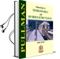 Pullman Profile no 4: The Brighton Belle and Southern Electric Pullmans Audiobook download free by Antony M. Ford