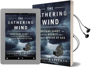The Gathering Wind: Hurricane Sandy, the Sailing Ship Bounty, and a Courageous Rescue at sea Audiobook download free by David Drummond