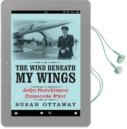 The Wind Beneath my Wings: John Hutchinson Concorde Pilot Audiobook download free by Susan Ottaway