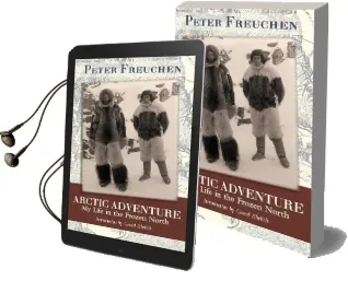Arctic Adventure: My Life in the Frozen North Audiobook download free by Peter Freuchen