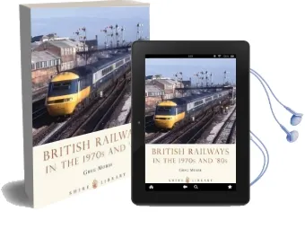British Railways in the 1970S and '80S Audiobook download free by Greg Morse