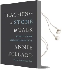 Teaching a Stone to Talk: Expeditions and Encounters Audiobook download free by Annie Dillard