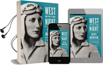 West With the Night: A Memoir Audiobook download free by Beryl Markham