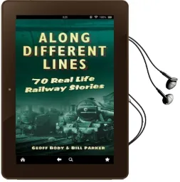 Along Different Lines: 70 Real-Life Railway Stories Audiobook download free by Geoff Body