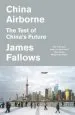 Audiobook China Airborne: The Test of China'S Future author James Fallows