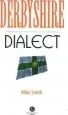 Audiobook Derbyshire Dialect: A Selection of Words and Anecdotes From Derbyshire author Mike Smith