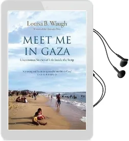 Meet me in Gaza: Uncommon Stories of Life Inside the Strip Audiobook download free by Louisa B. Waugh