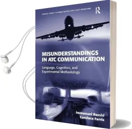 Misunderstandings in atc Communication: Language, Cognition, and Experimental Methodology Audiobook download free by Immanuel Barshi
