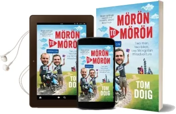 Moron to Moron: Two Men, two Bikes, one Mongolian Misadventure Audiobook download free by Tom Doig
