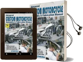 Advanced Custom and Motorcycle Assembly and Fabrication Manual Audiobook download free by Timothy Remus