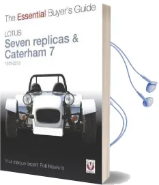 Lotus Seven Replicas & Caterham 7: 1973-2013: The Essential Buyer'S Guide Audiobook download free by Rob Hawkins