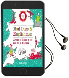 Mad Dogs and Englishmen: A Year of Things to see and do in England Audiobook download free by Tom Jones