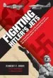 Audiobook Fighting Hitler'S Jets: The Extraordinary Story of the American Airmen who Beat the Luftwaffe and Defeated Nazi Germany author Robert F. Dorr