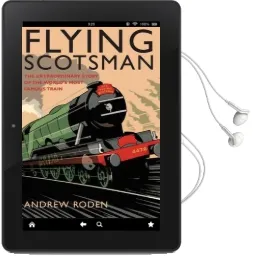Flying Scotsman: The Extraordinary Story of the World'S Most Famous Locomotive Audiobook download free by Andrew Roden