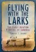 Audiobook Flying With the Larks: The Early Aviation Pioneers of Larkhill author Timothy C. Brown
