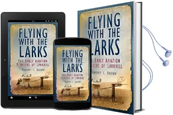 Flying With the Larks: The Early Aviation Pioneers of Larkhill Audiobook download free by Timothy C. Brown