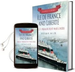 Ile de France and Liberte: France'S Premier Post-War Liners: Classic Liners Audiobook download free by William H. Miller